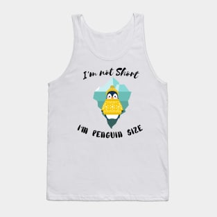 I'm Not Short I'm Penguin Size  - Funny Penguin Quote Tank Top